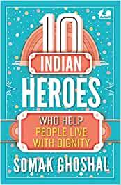 10 Indian Heroes Who Help People Live Wi