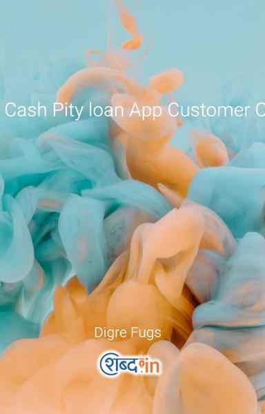 Cash Pity loan App Customer Care Number // 8961518041 )) all call me 8961518041 call me - shabd.in