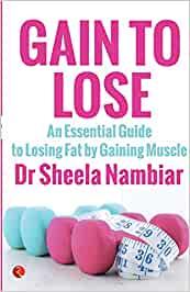 Gain to Lose: An Essential Guide to Losing Fat By Gaining Muscle