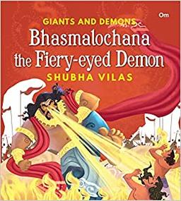 Giants and Demons : Bhasmalochana the Fiery-Eyed Demon (Story book for children) (Giants and Demons Series)