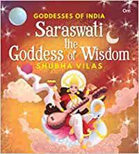 Goddesses of India : Saraswati the Goddess of Wisdom