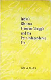 India's Glorious Freedom Struggle and the Post-Independence Era