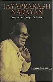 Jayaprakash Narayan : Prophet Of People's Power