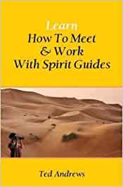 Learn How to Meet and Work With Spirit Guides