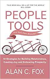 People Tools- 54 Strategies For Building Relationships, Creating Joy, and Embracing Prosperity