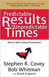 Predictable Results in Unpredictable Times: How to Win in Any Environment