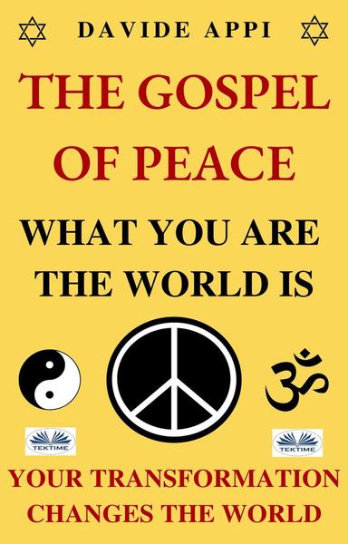 The Gospel Of Peace. What You Are The World Is. Your Transformation Changes The World - shabd.in