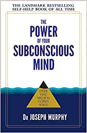 The Power of Your Subconscious Mind