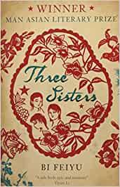 Three Sisters -A Tale both epic and intimate- Winner of Man Asian Literary Prize