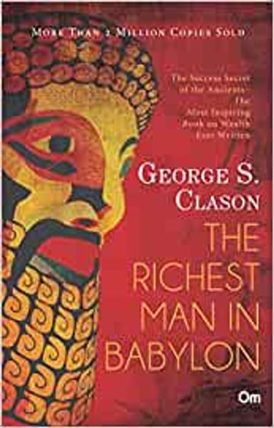 George Samuel Clason : The Richest Man in Babylon