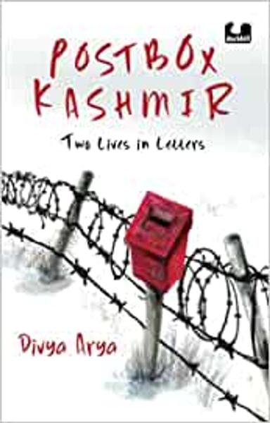 Postbox Kashmir: Two Lives In Letters: Two Lives in Letters | A must-read non-fiction on the past and present of Kashmir by Divya Arya, a BBC journalist | Penguin India Books - shabd.in