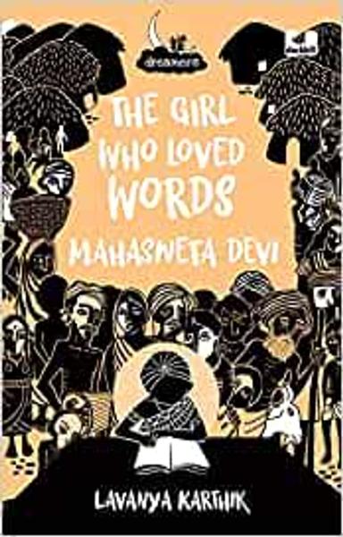 The Girl Who Loved Words: Mahashweta Devi (Dreamers Series) - shabd.in