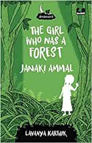 The Girl Who Was a Forest: Janaki Ammal (Dreamers Series) - shabd.in