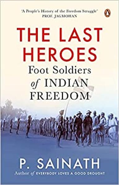 The Last Heroes: Foot Soldiers of Indian Freedom - shabd.in