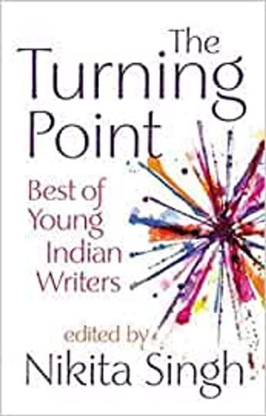 The Turning Point: Best Of Young Indian Writers