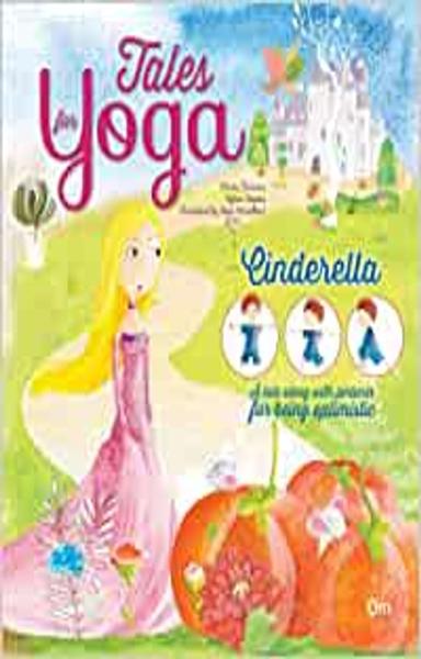 Yoga for Kids: Tales for Yoga : Cinderella A tale along with postures for being optimistic (Tales of Yoga) - shabd.in