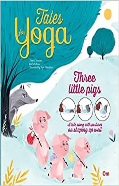 Yoga for Kids: Tales for Yoga : Three Little Pigs A tale along with postures on shaping up well (Tales of Yoga) - shabd.in