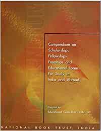 Compendium on Scholarships Fellowships Freeships And Educational Loans For Study in India And Abroad