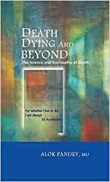Death, Bying & Beyond: The Science & Spirituality of Death