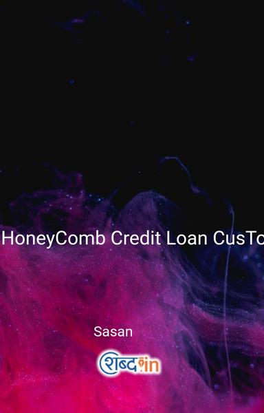 HoneyComb Credit Loan CusTomer. Care. Helpline. Number 7478358015 ~ 9065382279 - shabd.in