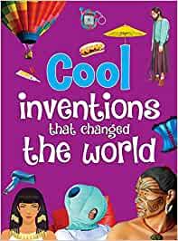 Inventions: Cool Inventions that Changed the World