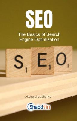 SEO : The Basics of Search Engine Optimization