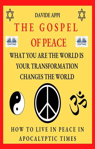 The Gospel Of Peace. What You Are The World Is. Your Transformation Changes The World - shabd.in
