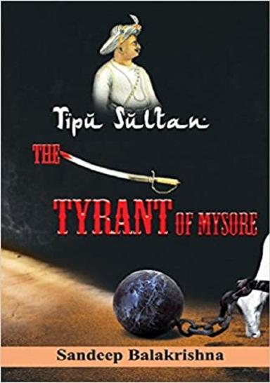 Tipu Sultan The Tyrant of Mysore