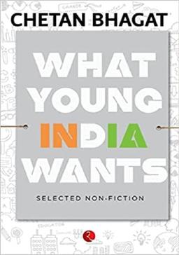 What Young India Wants - Selected Non - Fiction