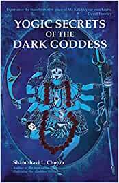 Yogic Secrets Of The Dark Goddess: Lighting Dance of the Supreme Shakti