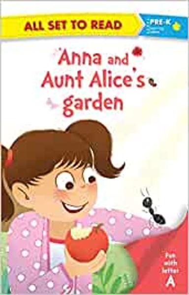 All Set to Read- Fun with Letter A- Anna and Aunt Alice's Garden- Readers