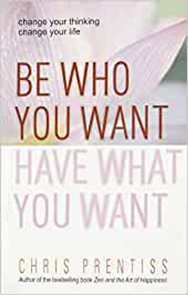 Be Who You Want Have What You Want