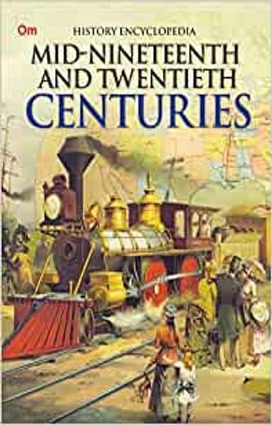 Encyclopedia: Mid Nineteenth and Twentieth Centuries (History Encyclopedia)