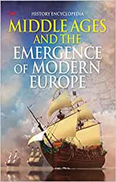 Encyclopedia: Middle Ages and the Emergence of Modern Europe (History Encyclopedia)