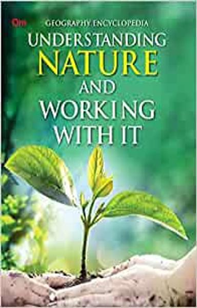 Encyclopedia: Understanding Nature and Working With it (Geography Encyclopedia)