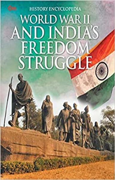 Encyclopedia: World War II and Indias Freedom Struggle (History Encyclopedia)