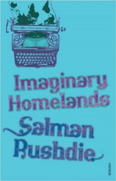 Imaginary Homelands: Essays and Criticism 1981-1991 - shabd.in