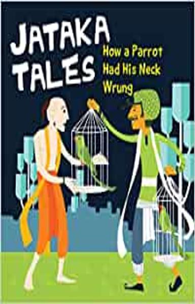 Jataka Tales: How a Parrot Had His Neck Wrung
