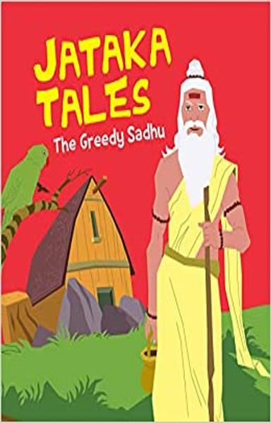 Jataka Tales: The Greedy Sadhu - shabd.in