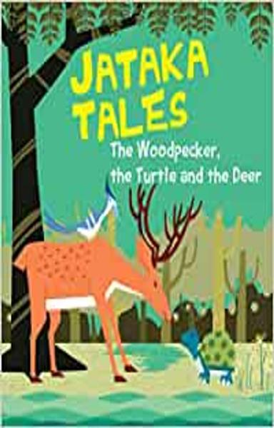 Jataka Tales: The Woodpecker the Turtle and the Deer - shabd.in