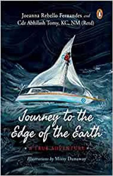 Journey to the Edge of the Earth: True Adventure of Naval Officer Abhilash Tomy: (Full-colour Biography) - shabd.in