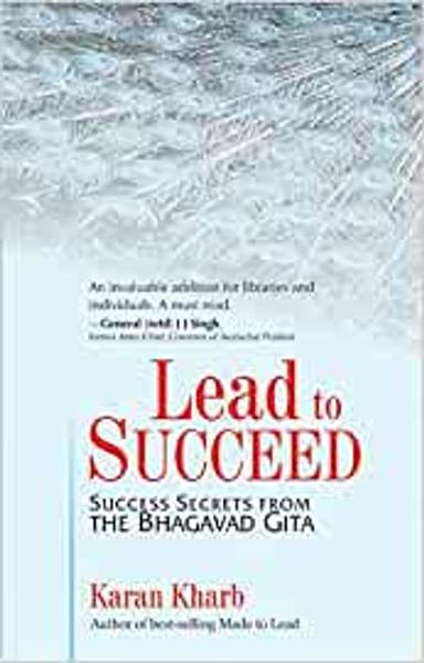 Lead to succeed: Success Secrets from the Bhagavad Gita