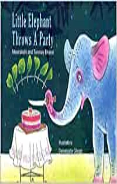 LITTLE ELEPHANT THROWS A PARTY