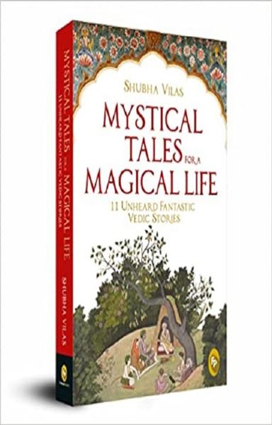 Mystical Tales For A Magical Life - 11 Unheard Fantastic Vedic Stories