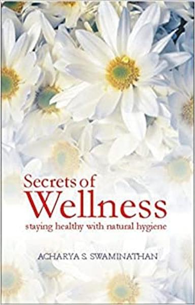 Secrets of Wellness: Staying Healthy with Natural Hygiene - shabd.in