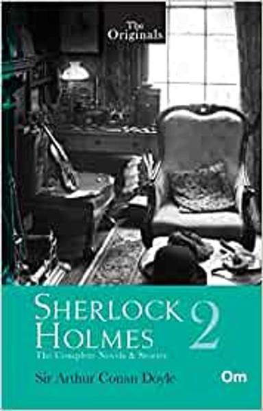 Sherlock Holmes : Vol 2 The Complete Novels and Stories ( Unabridged Classics): The Complete Novels & Stories