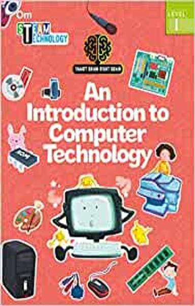 SMART BRAIN RIGHT BRAIN: TECHNOLOGY LEVEL 1 AN INTRODUCTION TO COMPUTER TECHNOLOGY (STEAM) - shabd.in