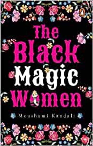 The Black Magic Women (Stories from North-east India)