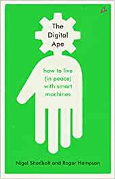 The Digital Ape: how to live (in peace) with smart machines