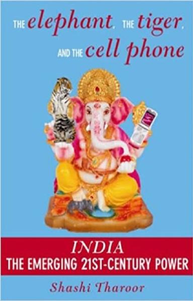 The Elephant, The Tiger, And the Cell Phone: Reflections on India - the Emerging 21st-Century Power - shabd.in
